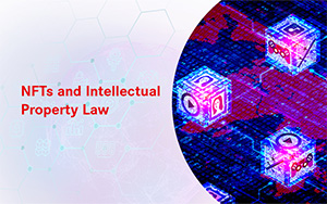 NFTs and Intellectual Property Law